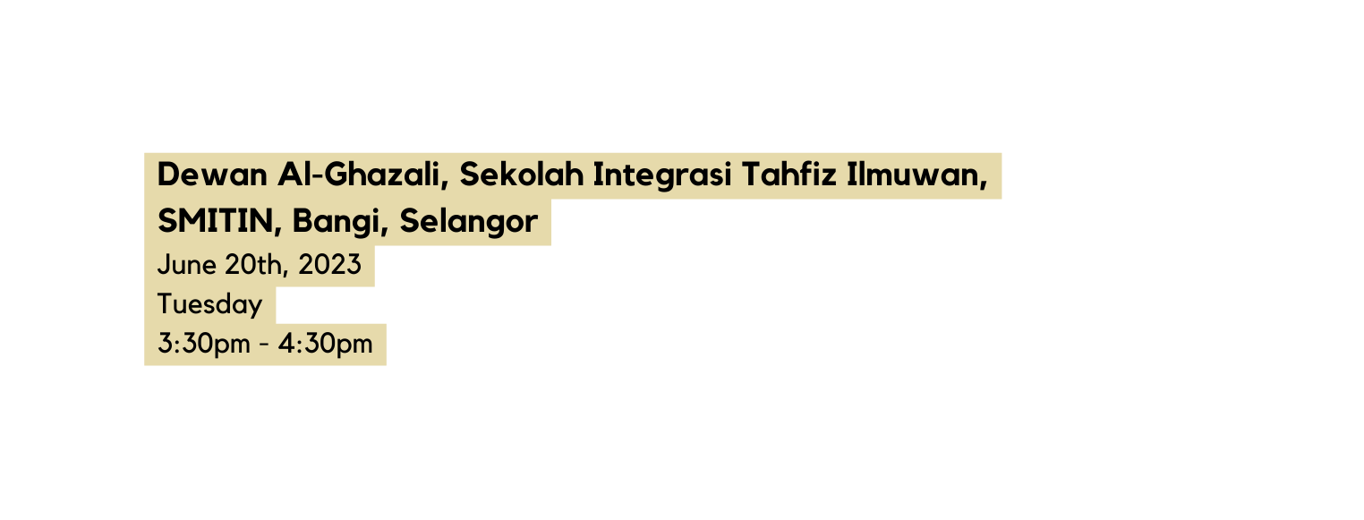 Dewan Al Ghazali Sekolah Integrasi Tahfiz Ilmuwan SMITIN Bangi Selangor June 20th 2023 Tuesday 3 30pm 4 30pm