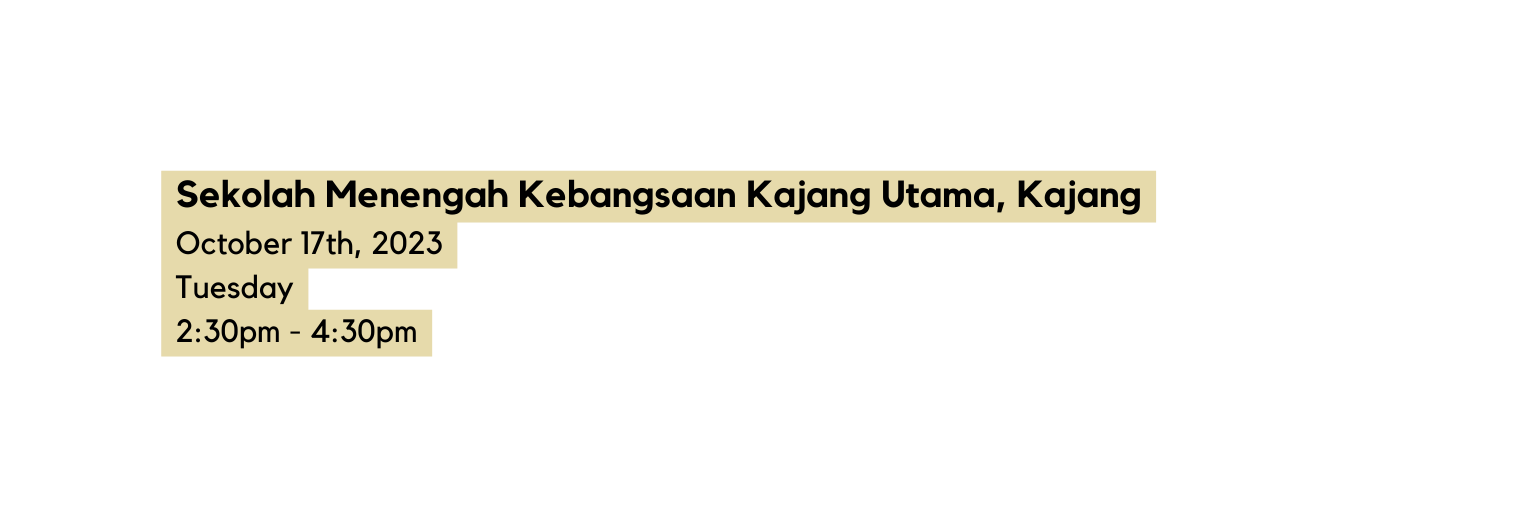 Sekolah Menengah Kebangsaan Kajang Utama Kajang October 17th 2023 Tuesday 2 30pm 4 30pm