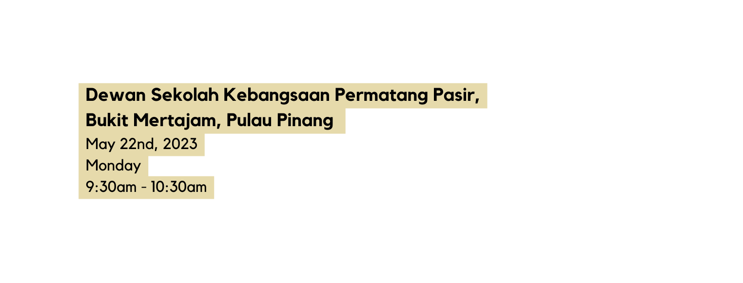 Dewan Sekolah Kebangsaan Permatang Pasir Bukit Mertajam Pulau Pinang May 22nd 2023 Monday 9 30am 10 30am